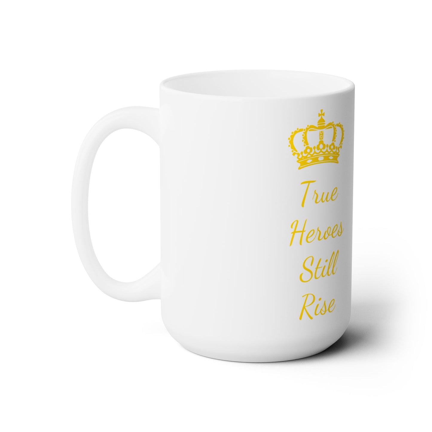 THSR "True Heroes Still Rise" 15 oz White Ceramic Mug - Gold KING Lion and Gold "True Heroes Still Rise" Design on Opposite Sides