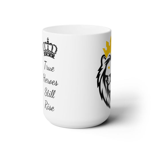 THSR "True Heroes Still Rise" 15 oz White Ceramic Mug - Black & Gold KING Lion and Black "True Heroes Still Rise" Design on Opposite Sides