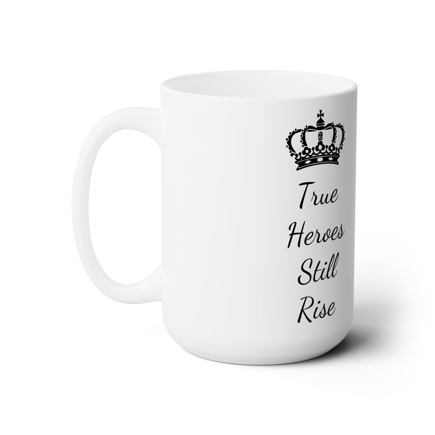 THSR "True Heroes Still Rise" 15 oz White Ceramic Mug - Black & Gold KING Lion and Black "True Heroes Still Rise" Design on Opposite Sides